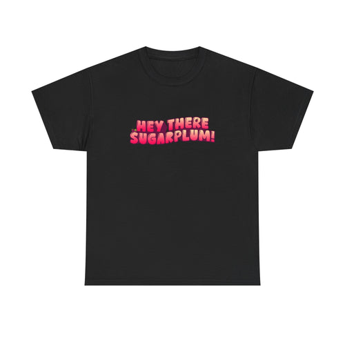 Hey There Sugarplum! Tee